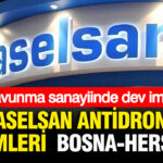 Savunma sanayiinde dev imza aselsan antidron sistemleri bosna hersekte 3AF1NHKW