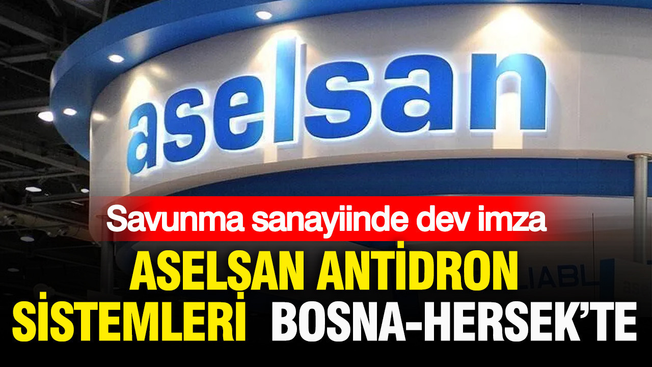 Savunma sanayiinde dev imza aselsan antidron sistemleri bosna hersekte 3AF1NHKW